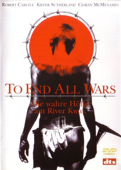 To End all Wars - Die wahre Hölle am River Kwai. [DVD]