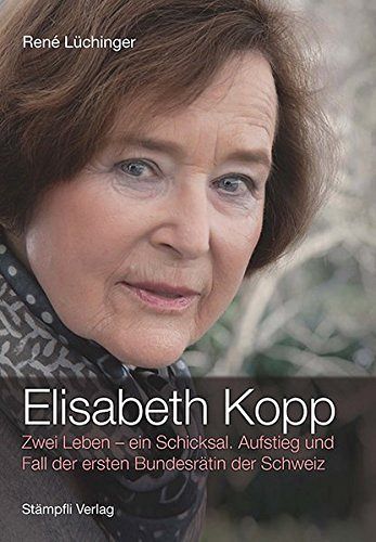 Elisabeth Kopp - Zwei Leben - ein Schicksal