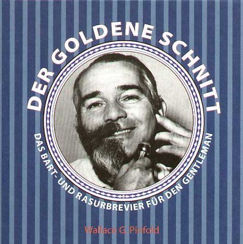 Der goldene Schnitt. Das Bart- und Rasurbrevier für den Gentleman. 