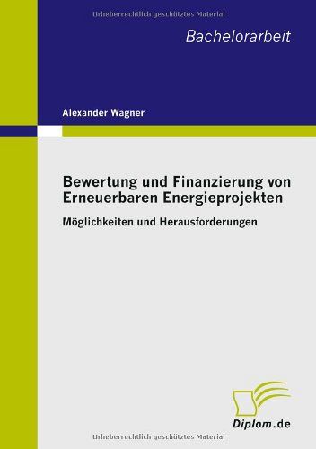 Bewertung und Finanzierung von Erneuerbaren Energieprojekten: Möglichkeiten und Herausforderungen