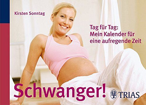 Schwanger! Tag für Tag