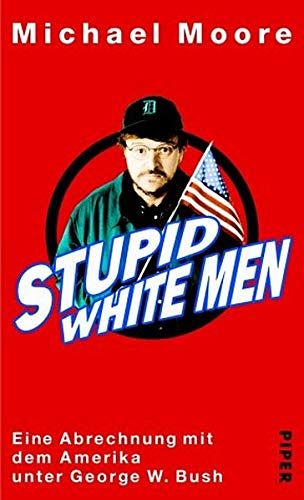 Stupid White Men - Eine Abrechnung mit dem Amerika unter George W. Bush
