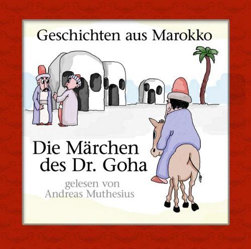 Geschichten aus Marokko - Die Märchen des Dr. Goha