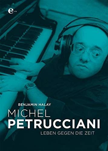 Michel Petrucciani: Leben gegen die Zeit