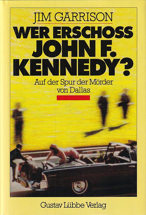Wer erschoss John F. Kennedy - Auf der Spur der Mörder von Dallas