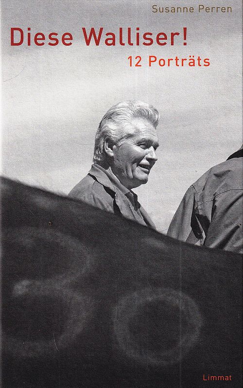 Diese Walliser! - 12 Porträts
