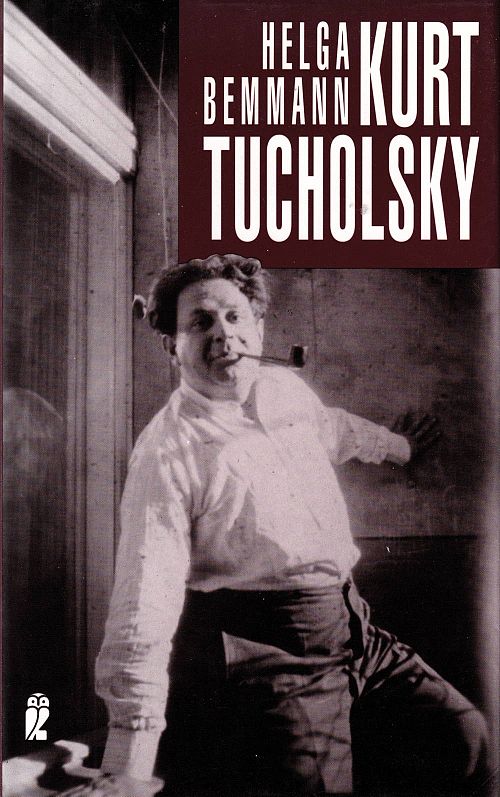 Kurt Tucholsky - Ein Lebensbild