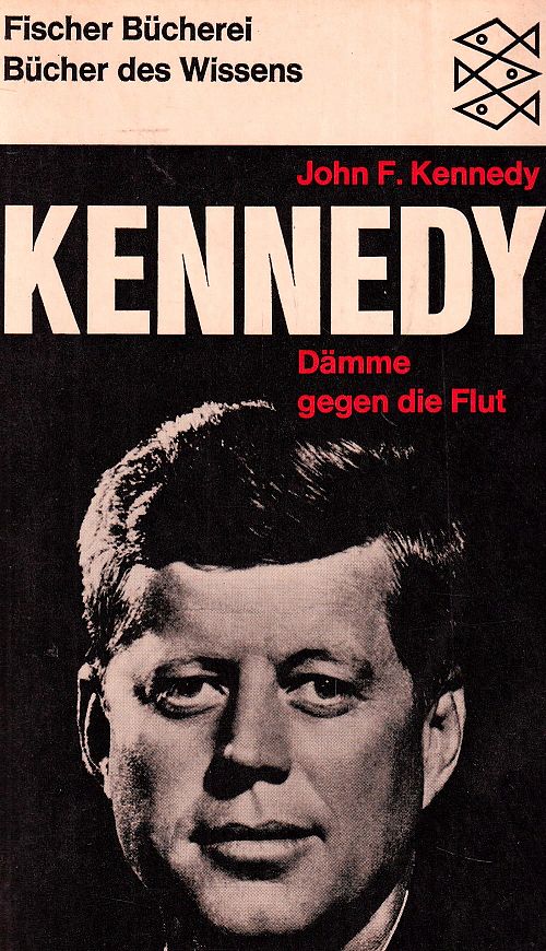 John F. Kennedy - Dämme gegen die Flut