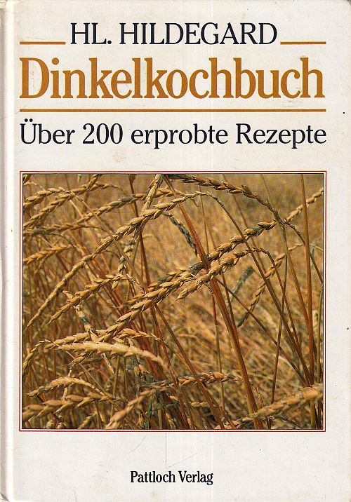 Dinkelkochbuch - Über 200 erprobte Rezepte