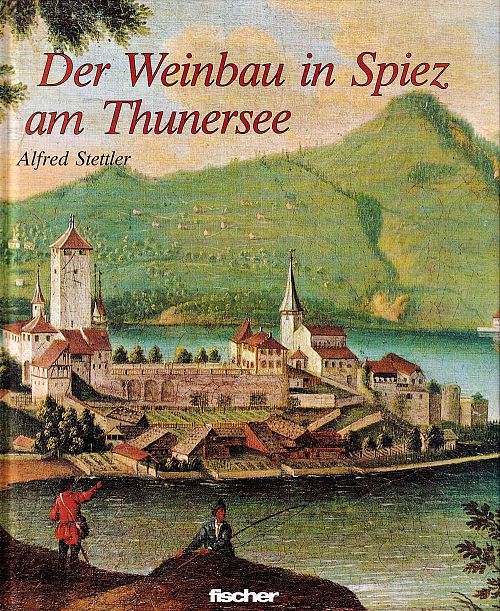 Der Weinbau in Spiez am Thunersee