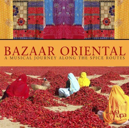 Bazaar Oriental - a Musical Journey Along the Spice [CD]