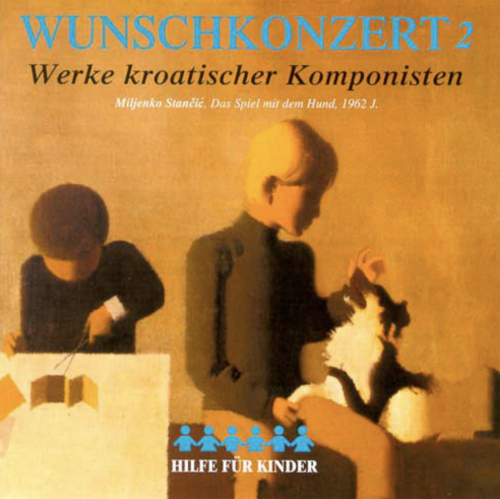 Wunschkonzert 2: Werke Kroatischer Komponisten [CD]