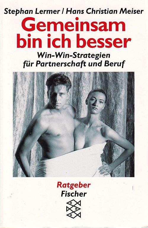 Gemeinsam bin ich besser - Win-Win-Strategien für Partnerschaft und Beruf