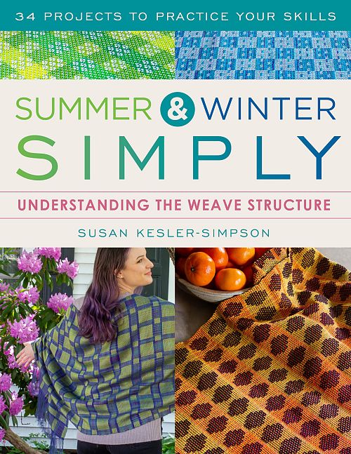 Summer and Winter Simply: Understanding the Weave Structure 34 Projects to Practice Your Skills
