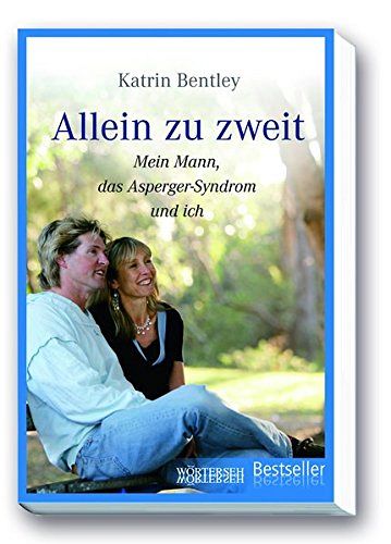 Allein zu zweit - Mein Mann, das Asperger-Syndrom und ich
