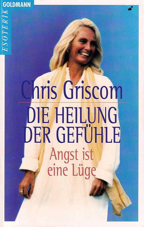 Die Heilung der Gefühle - Angst ist eine Lüge