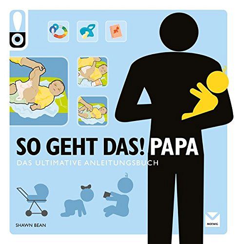 So geht das! Papa - Das ultimative Anleitungsbuch