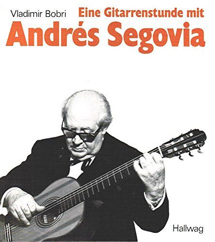 Eine Gitarrenstunde mit Andrés Segovia