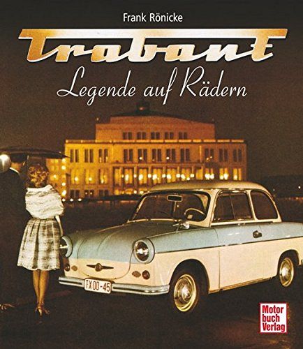 Trabant - Legende auf Rädern