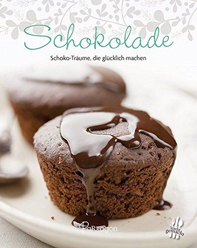 Schokolade - Schoko-Träume, die glücklich machen