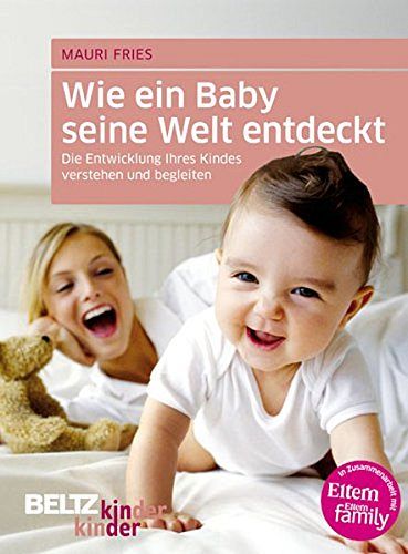 Wie ein Baby seine Welt entdeckt