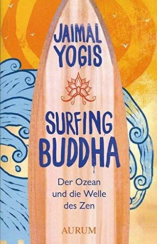 Surfing Buddha - Der Ozean und die Welle des Zen