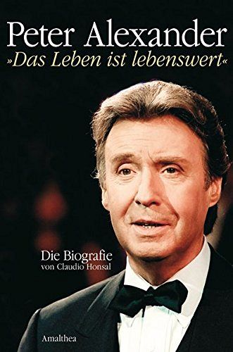 Peter Alexander 'Das Leben ist lebenswert'
