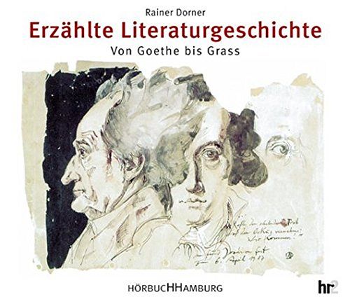 Erzählte Literaturgeschichte -  Von Goethe bis Grass