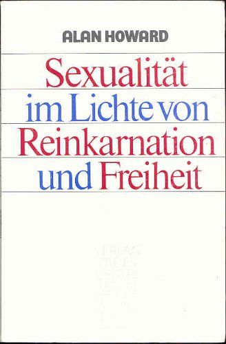 Sexualität im Lichte von Reinkarnation und Freiheit
