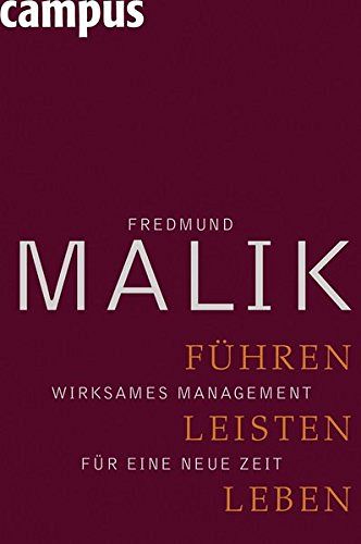 Führen, Leisten, Leben - Wirksames Management für eine neue Zeit
