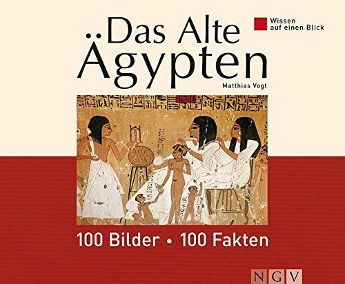 Das alte Ägypten - 100 Bilder - 100 Fakten