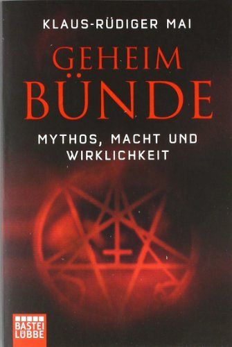 Geheimbünde - Mythos, Macht und Wirklichkeit