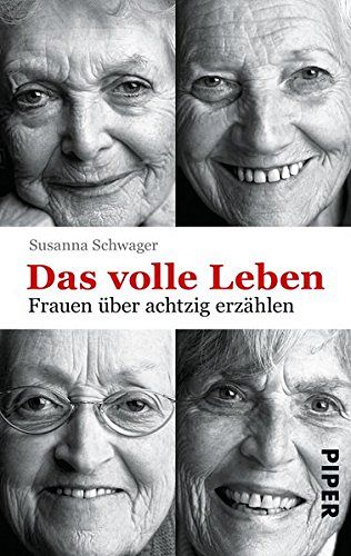 Das volle Leben -  Frauen über achtzig erzählen