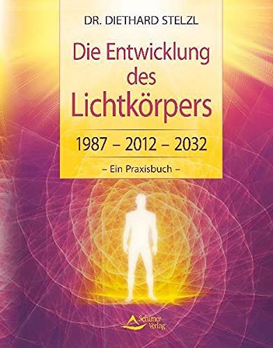Die Entwicklung des Lichtkörpers - 1987 - 2012 - 2032
