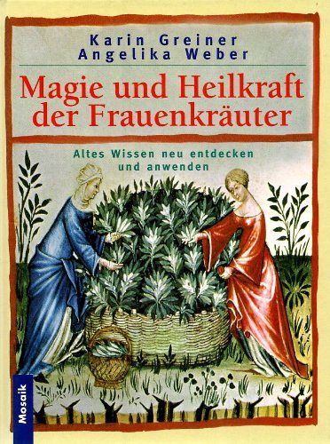 Magie und Heilkraft der Frauenkräuter