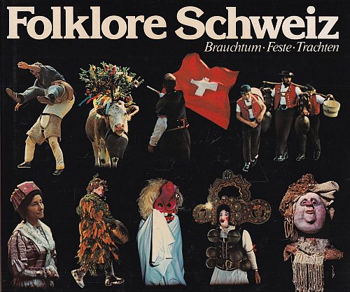 Folklore Schweiz Brauchtum - Feste - Trachten