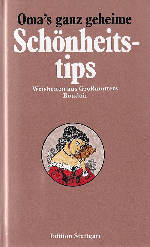 Oma's ganz geheime Schönheitstips