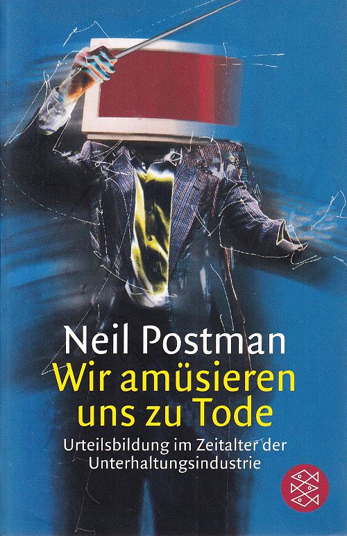 Wir amüsieren uns zu Tode