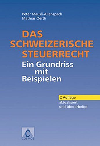 Das schweizerische Steuerrecht - Ein Grundriss mit Beispielen