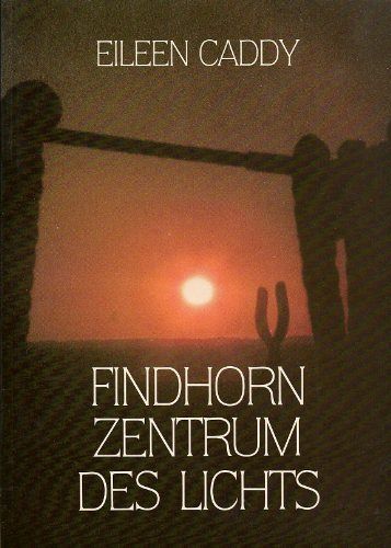 Findhorn - Zentrum des Lichts