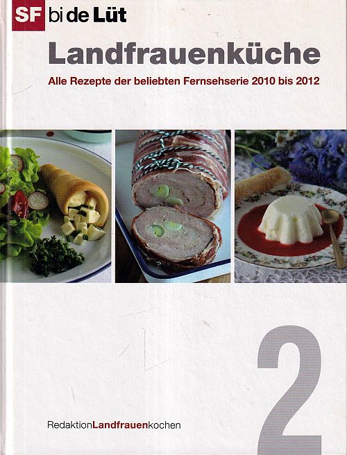 SF bi de Lüt - Landfrauenküche - Alle Rezepte der beliebten Fernsehserie von 2010 bis 2012