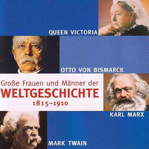 Grosse Frauen und Männer der Weltgeschichte 1815 - 1910
