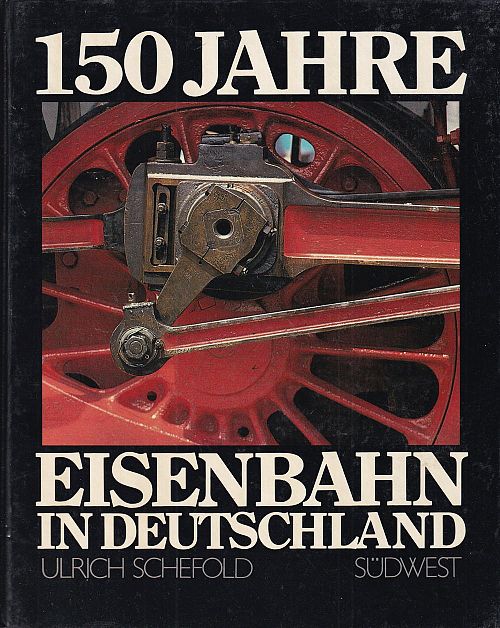 Hundertfünfzig Jahre Eisenbahn in Deutschland