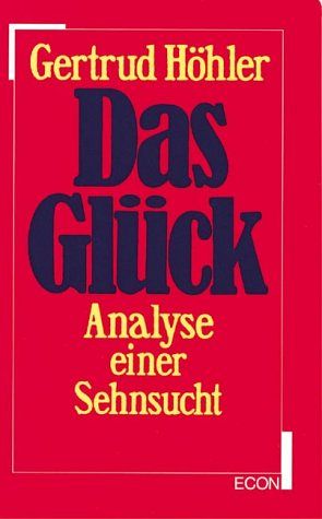 Das Glück - Analyse einer Sehnsucht