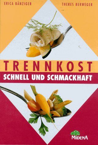 Trennkost schnell und schmackhaft