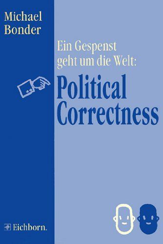 Ein Gespenst geht um die Welt: Political Correctness. 