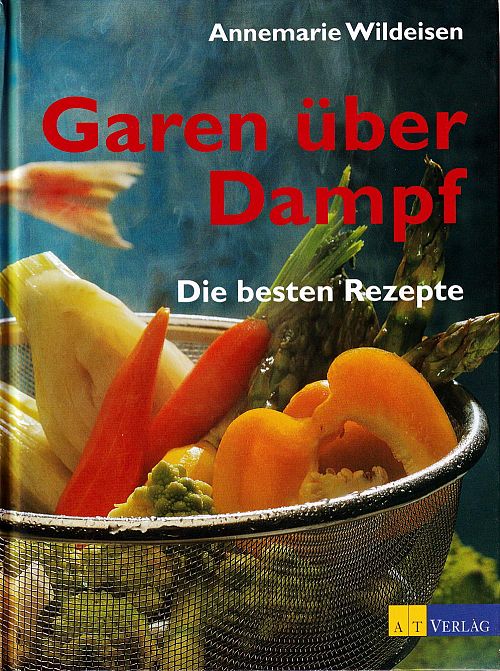Garen über Dampf - Die besten Rezepte