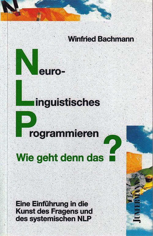 Neurolinguistisches Programmieren -  Wie geht denn das?