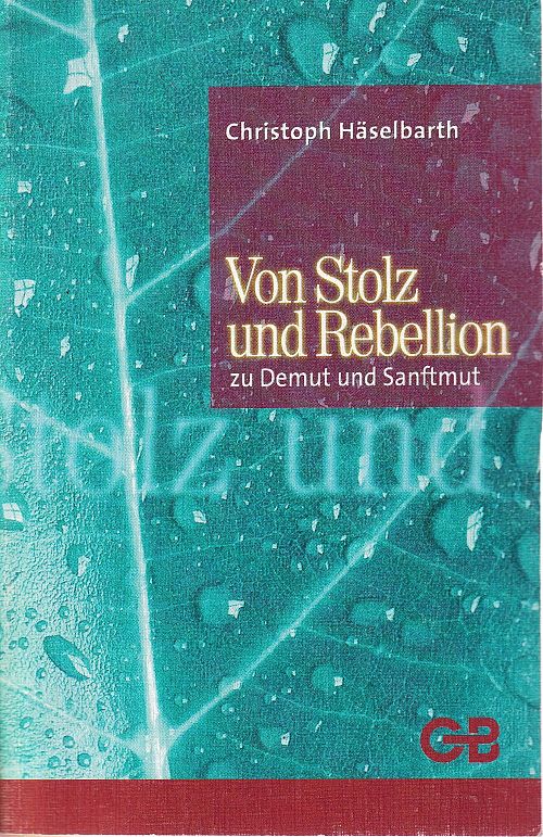 Von Stolz und Rebellion zu Demut und Sanftmut