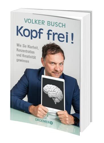 Kopf frei! - Wie Sie Klarheit, Konzentration und Kreativität gewinnen